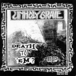 Unholy Grave : Death To 'Em